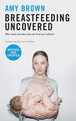 Breastfeeding Uncovered Who Really Decides How We Feed Our Babies?