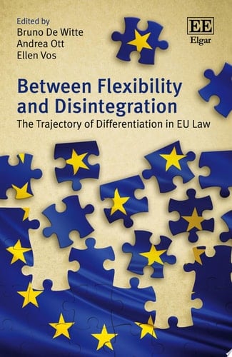 Between Flexibility and Disintegration The Trajectory of Differentiation in EU Law
