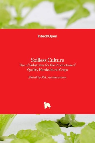 Soilless Culture Use of Substrates for the Production of Quality Horticultural Crops