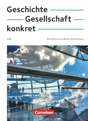 Geschichte, Gesellschaft konkret - Berufsfachschule Baden-Württemberg Schulbuch - Mit interaktiven Übungen