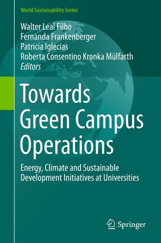 Towards Green Campus Operations Energy, Climate and Sustainable Development Initiatives at Universities