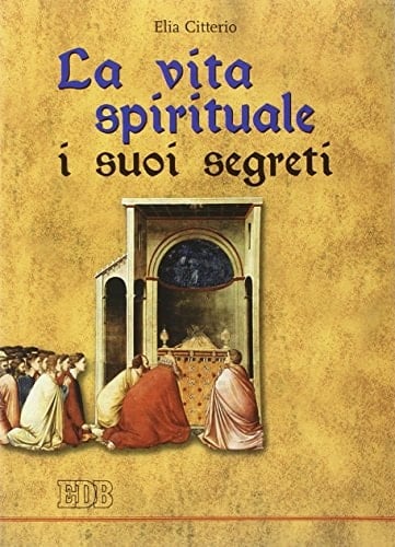 La vita spirituale, i suoi segreti