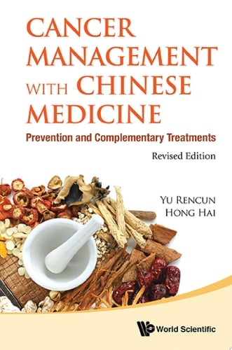 Cancer Management With Chinese Medicine: Prevention And Complementary Treatments (Revised Edition) Prevention and Complementary TreatmentsRevised Edition