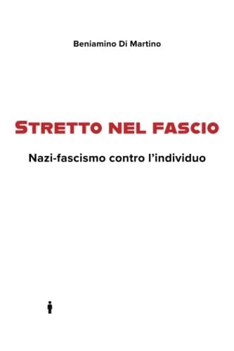 Stretto Nel Fascio. Nazi-Fascismo Contro L'individuo