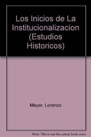 Historia de la revolución mexicana, 1928-1934. 12 los inicios de la institucionalización