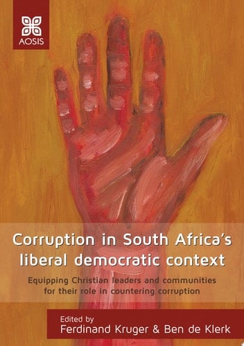Corruption in South Africa’s liberal democratic context Equipping Christian leaders and communities for their role in countering corruption