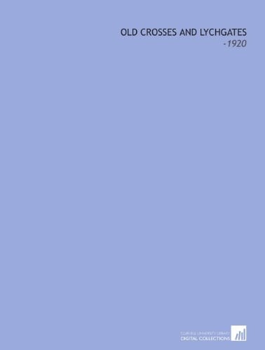 Old Crosses and Lychgates: -1920