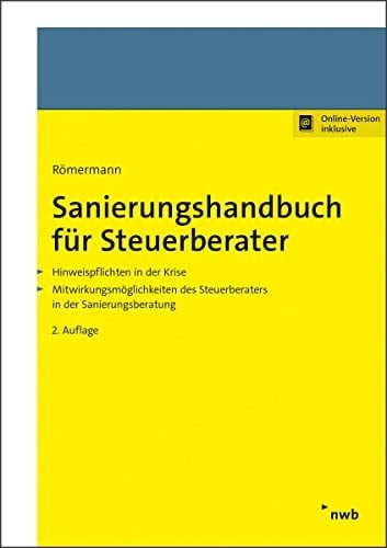 Sanierungshandbuch für Steuerberater Hinweispflichten in der Krise, Mitwirkungsmöglichkeiten des Steuerberaters in der Sanierungsberatung