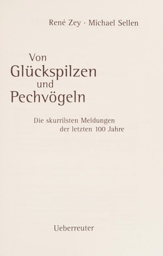 Von Glückspilzen und Pechvögeln die skurrilsten Meldungen der letzten 100 Jahre