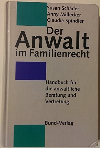 Der Anwalt im Familienrecht Handbuch für die anwaltliche Beratung und Vertretung