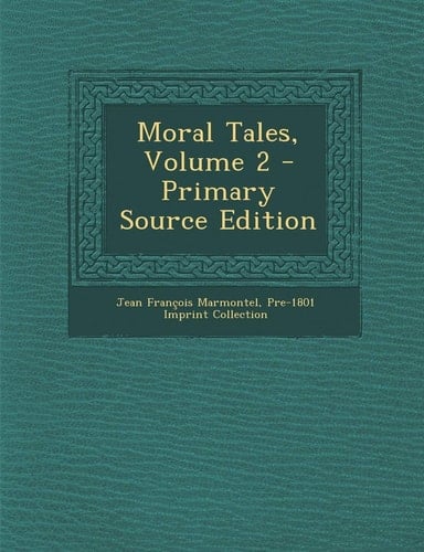 Moral Tales, Volume 2 - Primary Source Edition