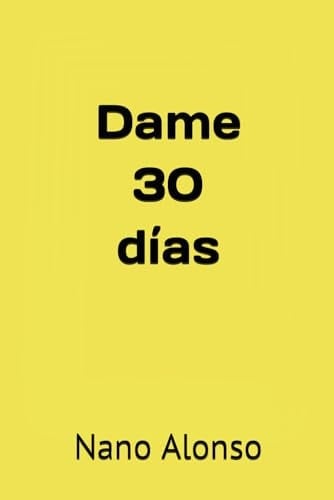 Dame 30 días (Spanish Edition)