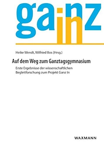 Auf dem Weg zum Ganztagsgymnasium erste Ergebnisse der wissenschaftlichen Begleitforschung zum Projekt Ganz In