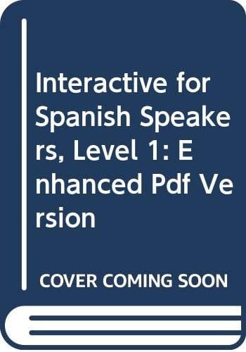 Interactive for Spanish Speakers, Level 1 Enhanced Pdf Version