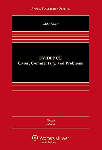 Evidence: Cases, Commentary, and Problems: Cases Commentary and Problems (Aspen Casebook)