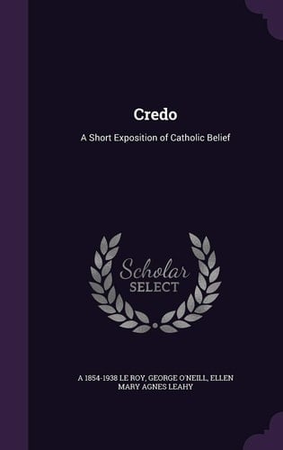 Credo A Short Exposition of Catholic Belief