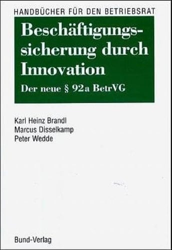 Beschäftigungssicherung durch Innovation der neue § 92 a BetrVG