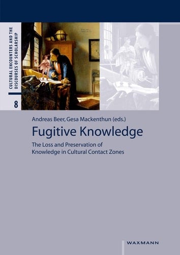 Fugitive Knowledge: The Loss and Preservation of Knowledge in Cultural Contact Zones