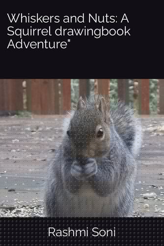 Whiskers and Nuts: A Squirrel drawingbook Adventure"