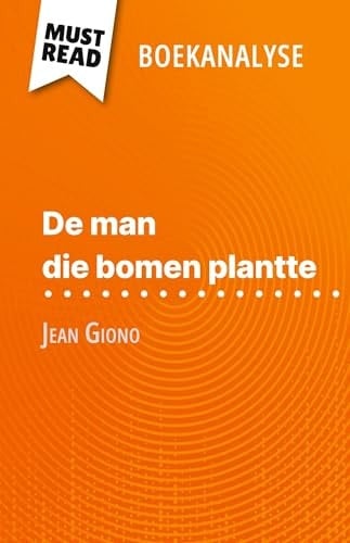 De man die bomen plantte van Jean Giono (Boekanalyse) Volledige analyse en gedetailleerde samenvatting van het werk