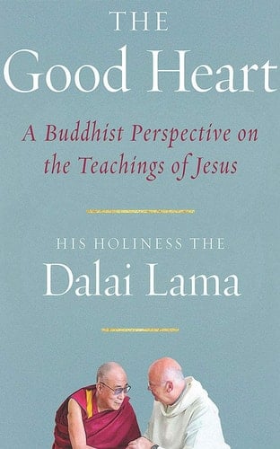 The Good Heart: A Buddhist Perspective on the Teachings of Jesus