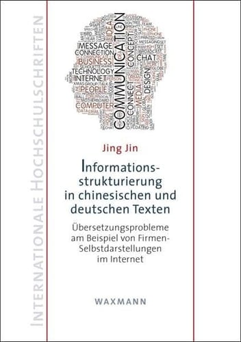 Informationsstrukturierung in chinesischen und deutschen Texten Übersetzungsprobleme am Beispiel von Firmen-Selbstdarstellungen im Internet