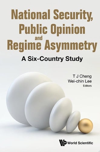 National Security, Public Opinion And Regime Asymmetry: A Six-country Study A Six-Country Study