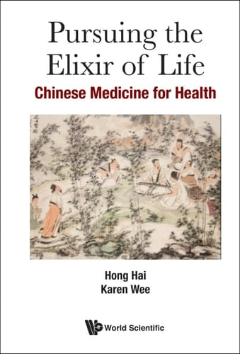Pursuing The Elixir Of Life: Chinese Medicine For Health Chinese Medicine for Health
