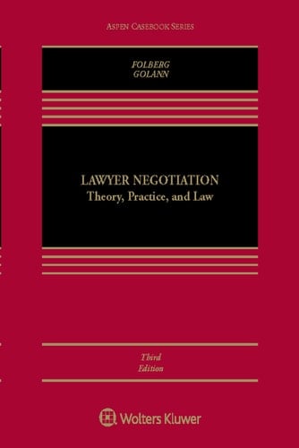 Lawyer Negotiation: Theory, Practice, and Law (Aspen Casebook Series)