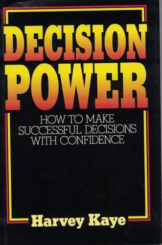 Decision Power How to Make Successful Decisions with Confidence