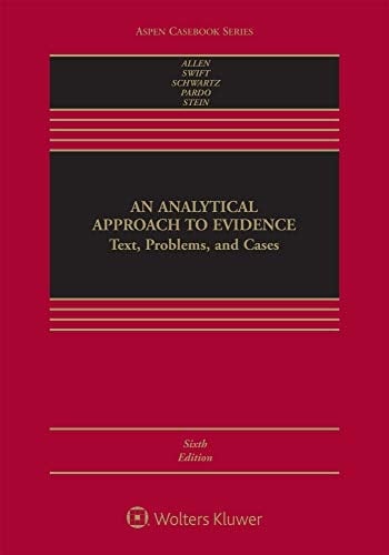 An Analytical Approach To Evidence: Text, Problems and Cases (Aspen Casebook Series)