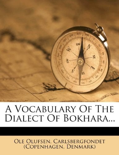 A Vocabulary Of The Dialect Of Bokhara...