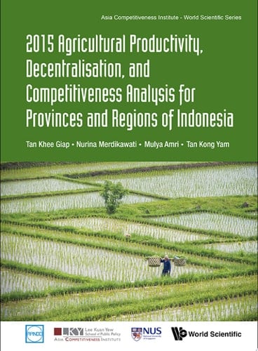 2015 Agricultural Productivity, Decentralisation, and Competitiveness Analysis for Provinces and Regions of Indonesia