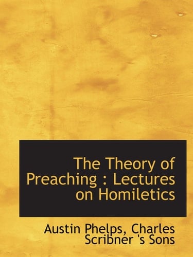 The Theory of Preaching : Lectures on Homiletics