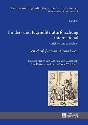 Kinder- und Jugendliteraturforschung international: Ansichten und Aussichten- Festschrift für Hans-Heino Ewers (Kinder- und Jugendkultur, -literatur und -medien 93) (German Edition)