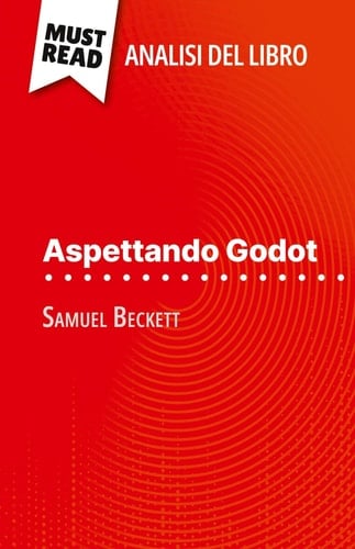 Aspettando Godot di Samuel Beckett (Analisi del libro) Analisi completa e sintesi dettagliata del lavoro