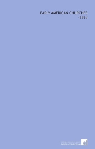 Early American Churches: -1914