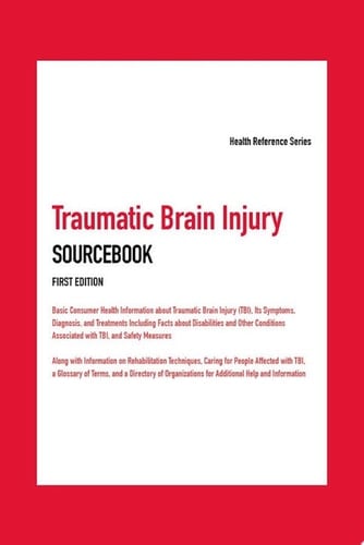 Traumatic Brain Injury Sourcebook, 1st Ed.
