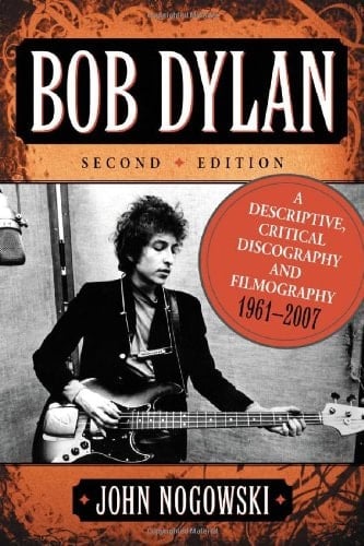 Bob Dylan: A Descriptive, Critical Discography and Filmography, 1961-2007, 2d ed.