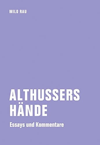 Althussers Hände Essays und Kommentare