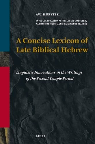 A Concise Lexicon of Late Biblical Hebrew Linguistic Innovations in the Writings of the Second Temple Period