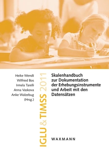 IGLU & TIMSS 2011 Skalenhandbuch zur Dokumentation der Erhebungsinstrumente und Arbeit mit den Datensätzen