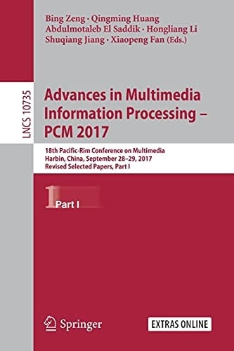 Advances in Multimedia Information Processing – PCM 2017 18th Pacific-Rim Conference on Multimedia, Harbin, China, September 28-29, 2017, Revised Selected Papers, Part I