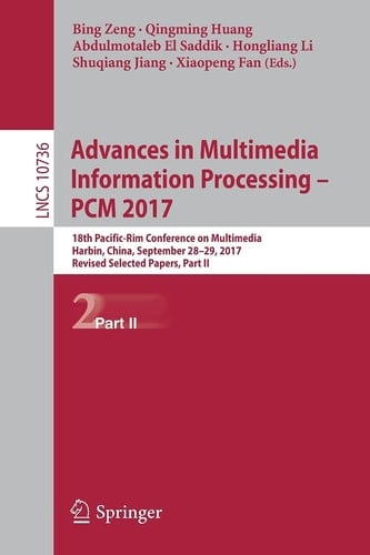 Advances in Multimedia Information Processing – PCM 2017 18th Pacific-Rim Conference on Multimedia, Harbin, China, September 28-29, 2017, Revised Selected Papers, Part II