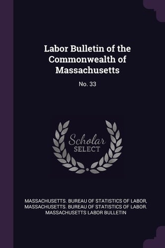 Labor Bulletin of the Commonwealth of Massachusetts No. 33