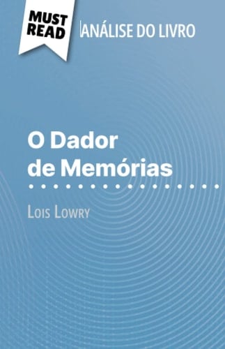 O Dador de Memórias de Lois Lowry (Análise do livro): Análise completa e resumo pormenorizado do trabalho (Portuguese Edition)