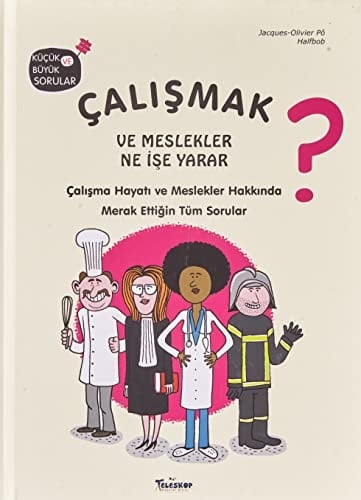 Calismak ve Meslekler Ne Ise Yarar Calisma Hayati ve Meslekler Hakkinda Merak Ettigin Tüm Sorular