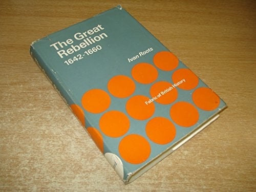 Great Rebellion, 1642-60 (Fabric of British History)