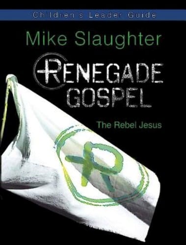 Renegade Gospel Children's Leader Guide The Rebel Jesus
