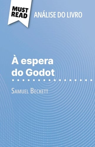 À espera do Godot de Samuel Beckett (Análise do livro): Análise completa e resumo pormenorizado do trabalho (Portuguese Edition)